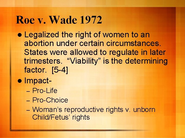 Roe v. Wade 1972 l Legalized the right of women to an abortion under