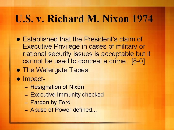U. S. v. Richard M. Nixon 1974 Established that the President’s claim of Executive