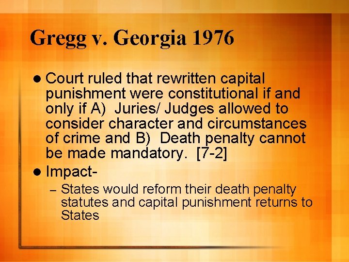 Gregg v. Georgia 1976 l Court ruled that rewritten capital punishment were constitutional if