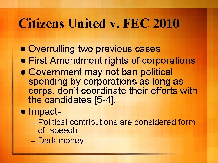 Citizens United v. FEC 2010 l Overrulling two previous cases l First Amendment rights