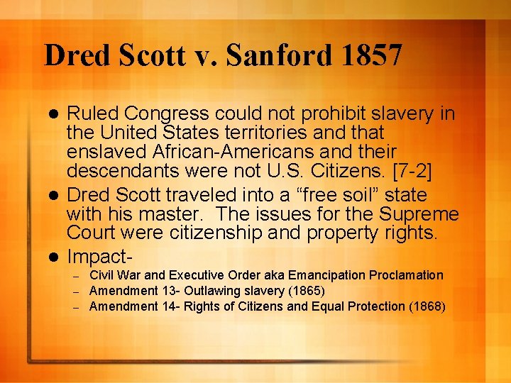 Dred Scott v. Sanford 1857 Ruled Congress could not prohibit slavery in the United