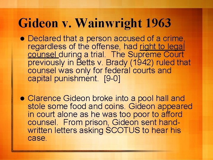 Gideon v. Wainwright 1963 l Declared that a person accused of a crime, regardless