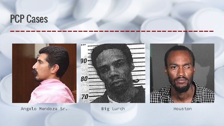 PCP Cases Angelo Mendoza Sr. Big Lurch Houston 