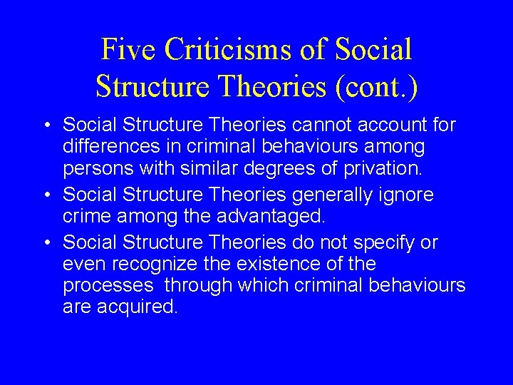 Five Criticisms of Social Structure Theories (cont. ) • Social Structure Theories cannot account