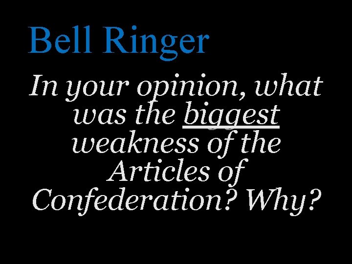 Bell Ringer In your opinion, what was the biggest weakness of the Articles of
