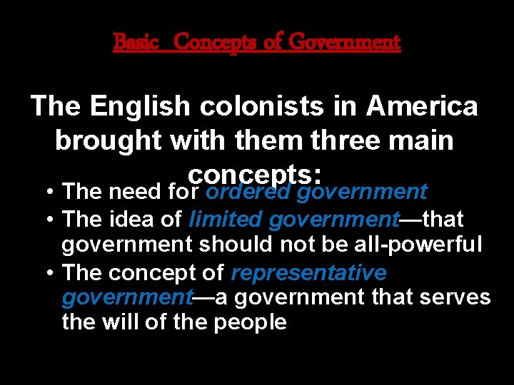 Basic Concepts of Government The English colonists in America brought with them three main