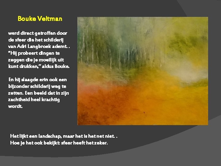 Bouke Veltman werd direct getroffen door de sfeer die het schilderij van Adri Langbroek