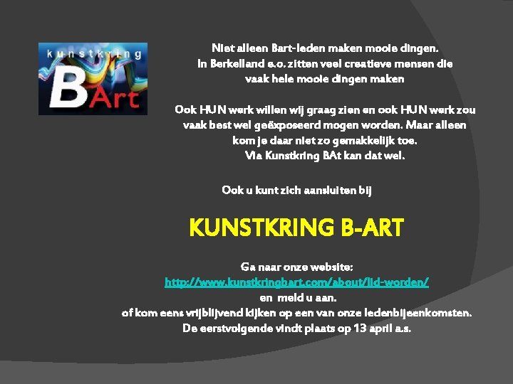 Niet alleen Bart-leden maken mooie dingen. In Berkelland e. o. zitten veel creatieve mensen