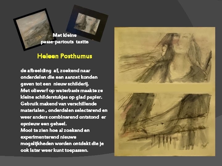 Met kleine passe-partouts tastte Heleen Posthumus de afbeelding af, zoekend naar onderdelen die een