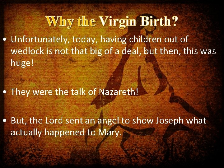 Why the Virgin Birth? • Unfortunately, today, having children out of wedlock is not