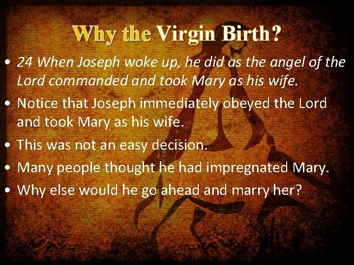 Why the Virgin Birth? • 24 When Joseph woke up, he did as the