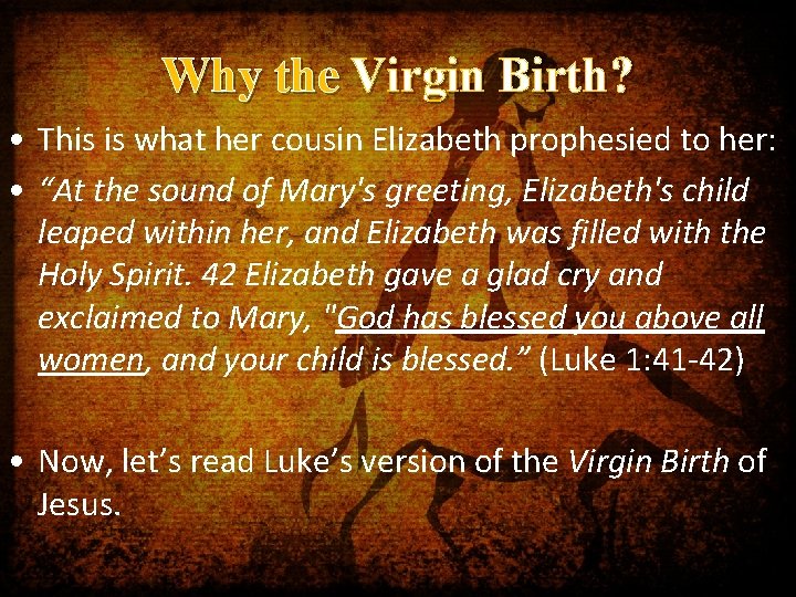Why the Virgin Birth? • This is what her cousin Elizabeth prophesied to her: