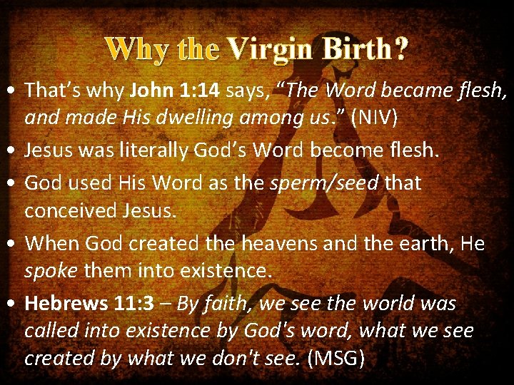 Why the Virgin Birth? • That’s why John 1: 14 says, “The Word became