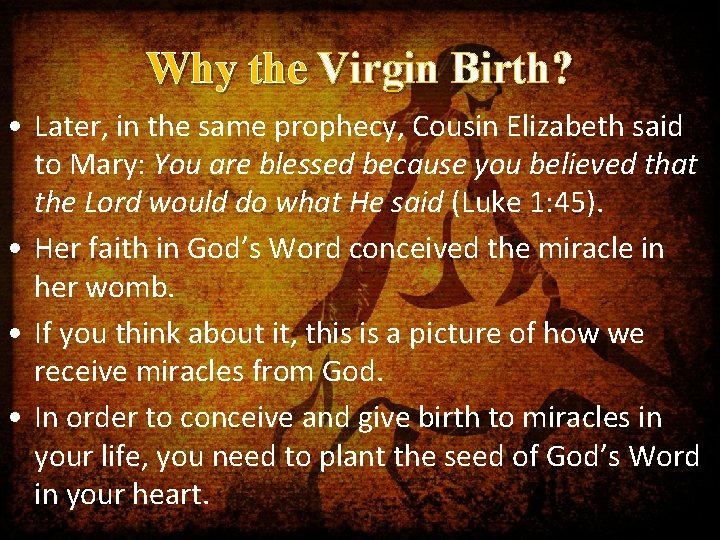 Why the Virgin Birth? • Later, in the same prophecy, Cousin Elizabeth said to