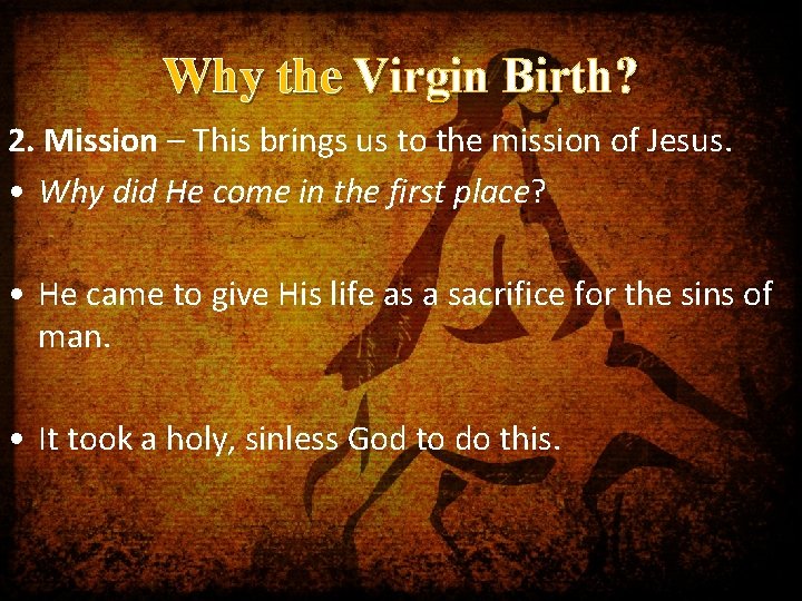 Why the Virgin Birth? 2. Mission – This brings us to the mission of