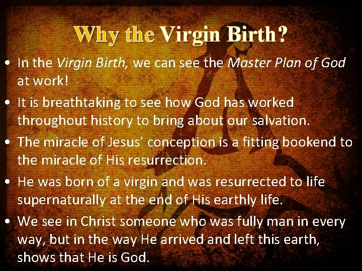 Why the Virgin Birth? • In the Virgin Birth, we can see the Master