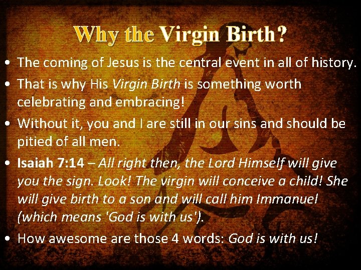 Why the Virgin Birth? • The coming of Jesus is the central event in