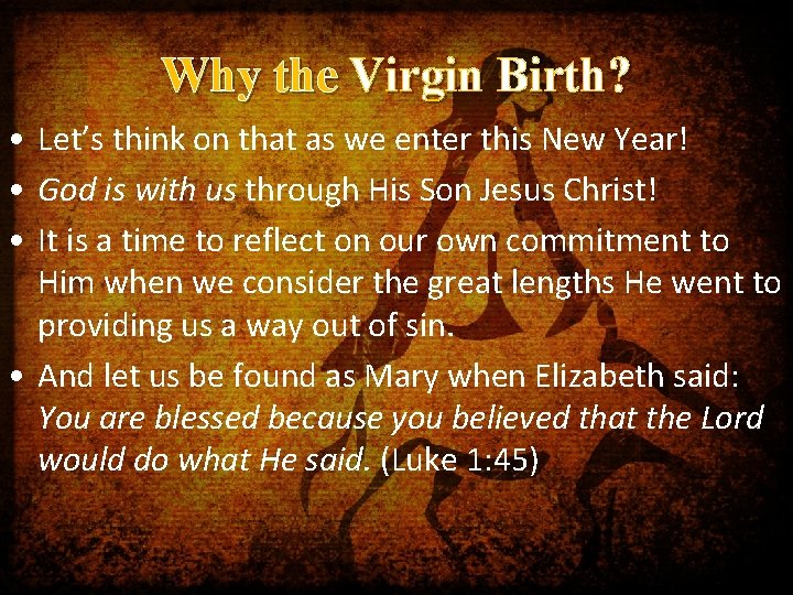 Why the Virgin Birth? • Let’s think on that as we enter this New