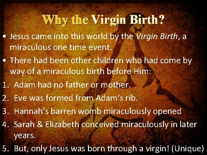 Why the Virgin Birth? • Jesus came into this world by the Virgin Birth,