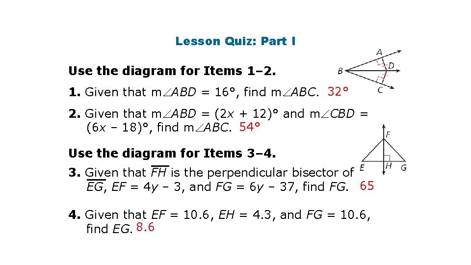 Lesson Quiz: Part I Use the diagram for Items 1– 2. 1. Given that
