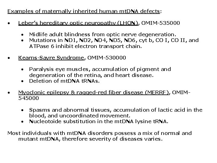 Examples of maternally inherited human mt. DNA defects: • Leber’s hereditary optic neuropathy (LHON),