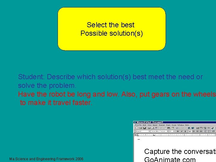 Select the best Possible solution(s) Student: Describe which solution(s) best meet the need or