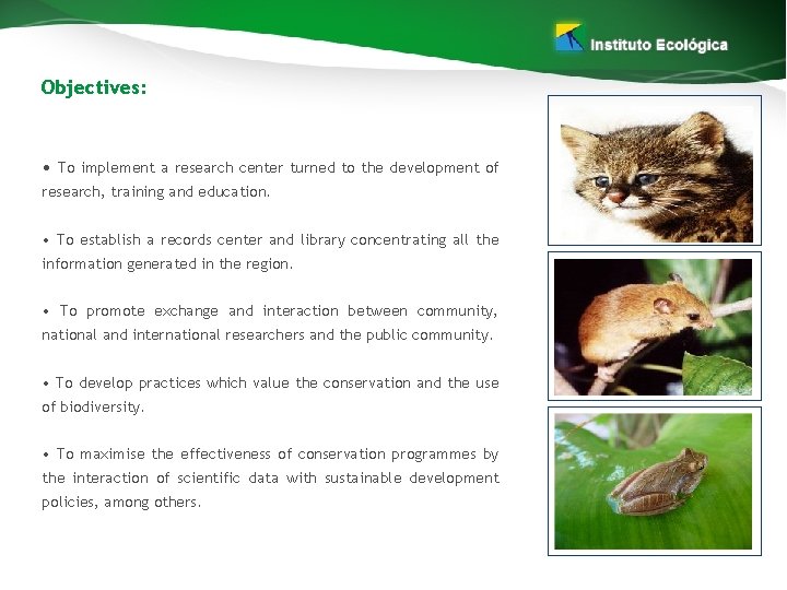 Objectives: • To implement a research center turned to the development of research, training