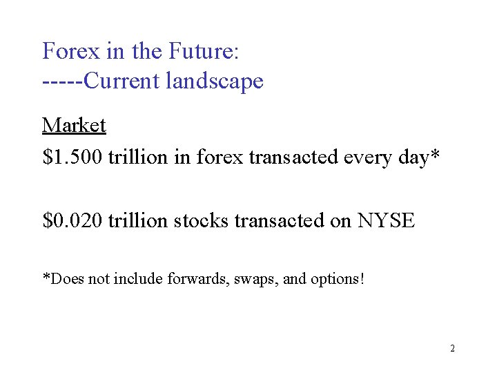 Forex in the Future: -----Current landscape Market $1. 500 trillion in forex transacted every