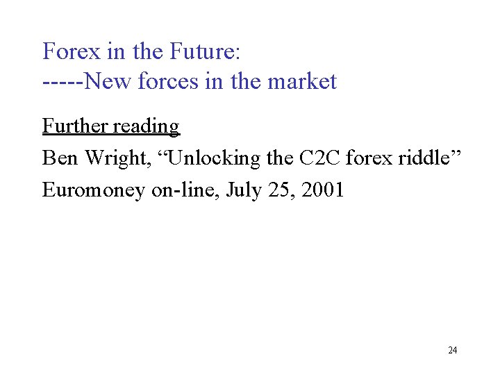Forex in the Future: -----New forces in the market Further reading Ben Wright, “Unlocking