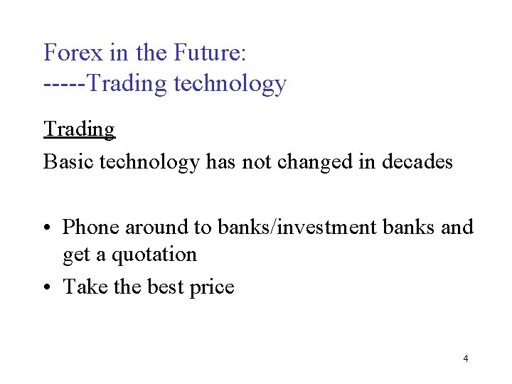 Forex in the Future: -----Trading technology Trading Basic technology has not changed in decades