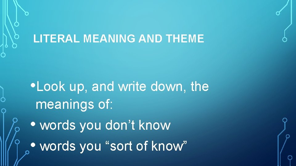 LITERAL MEANING AND THEME • Look up, and write down, the meanings of: •