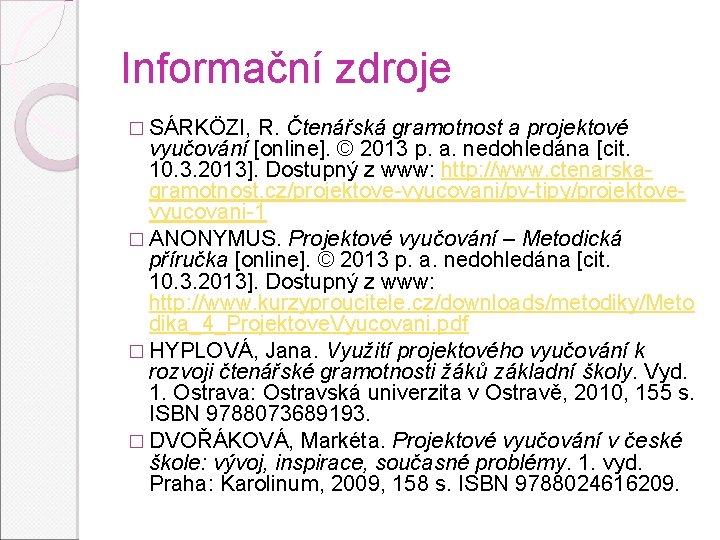 Informační zdroje � SÁRKÖZI, R. Čtenářská gramotnost a projektové vyučování [online]. © 2013 p.