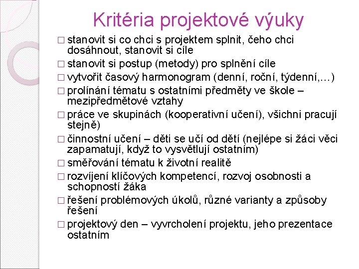 Kritéria projektové výuky � stanovit si co chci s projektem splnit, čeho chci dosáhnout,