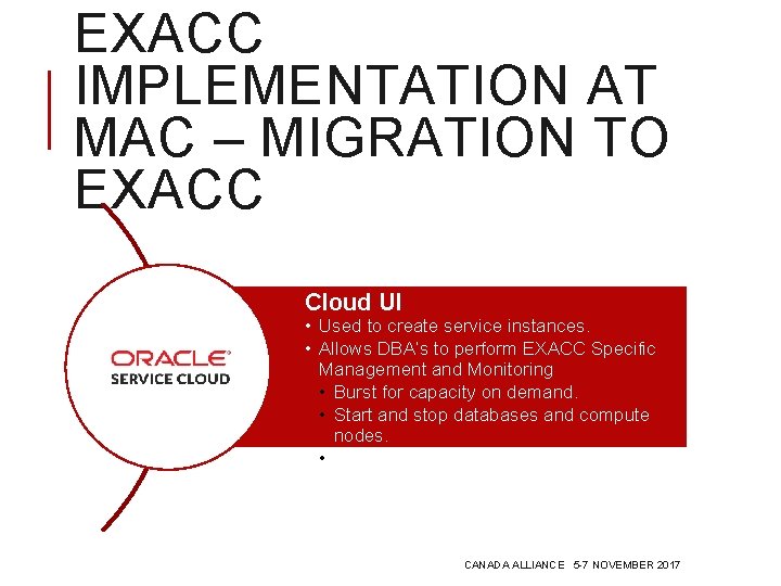 EXACC IMPLEMENTATION AT MAC – MIGRATION TO EXACC Cloud UI • Used to create EXACC IMPLEMENTATION AT MAC – MIGRATION TO EXACC Cloud UI • Used to create