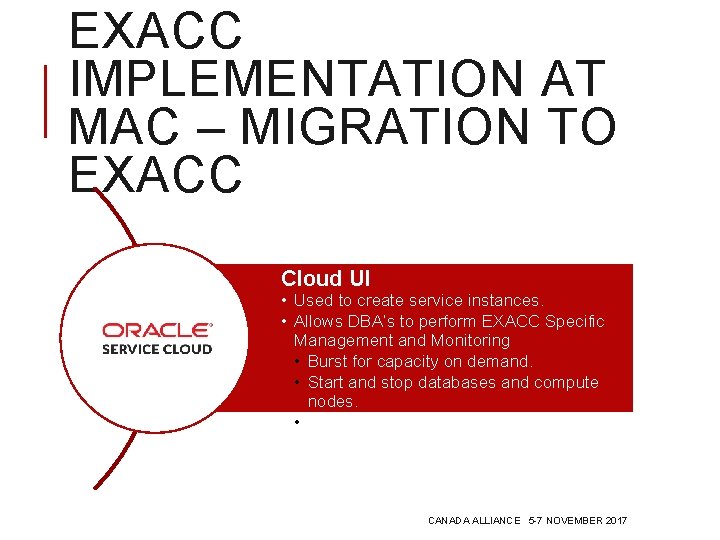 EXACC IMPLEMENTATION AT MAC – MIGRATION TO EXACC Cloud UI • Used to create