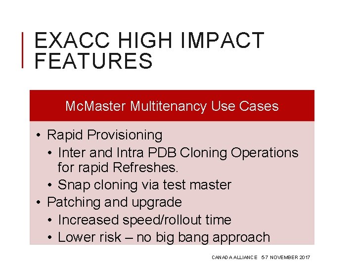 EXACC HIGH IMPACT FEATURES Mc. Master Multitenancy Use Cases • Rapid Provisioning • Inter