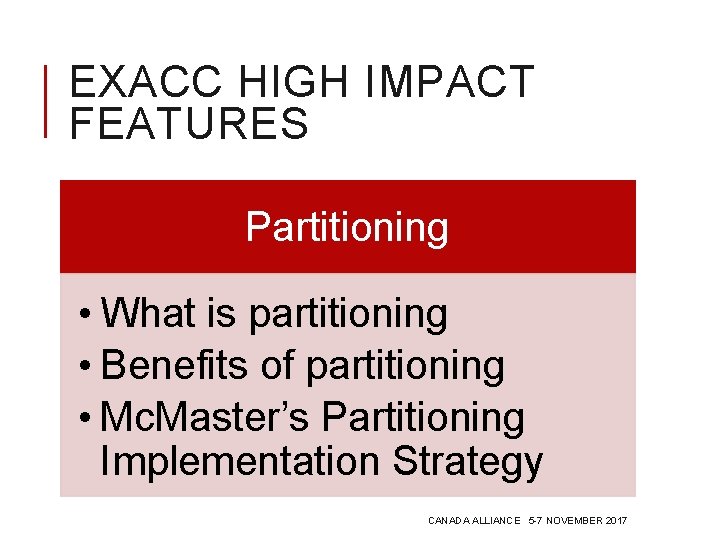 EXACC HIGH IMPACT FEATURES Partitioning • What is partitioning • Benefits of partitioning • EXACC HIGH IMPACT FEATURES Partitioning • What is partitioning • Benefits of partitioning •