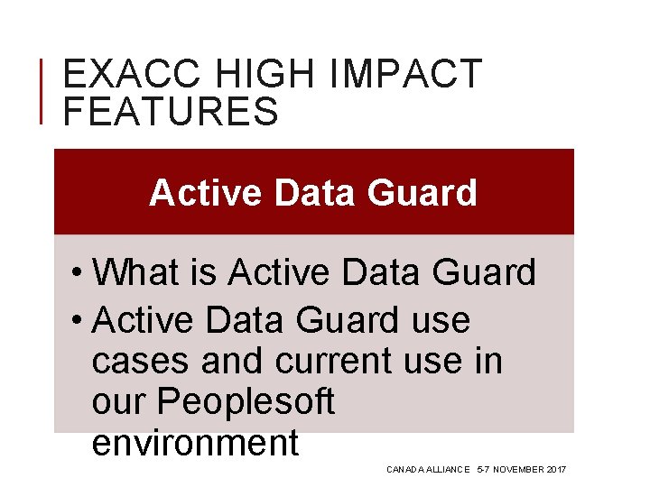 EXACC HIGH IMPACT FEATURES Active Data Guard • What is Active Data Guard • EXACC HIGH IMPACT FEATURES Active Data Guard • What is Active Data Guard •