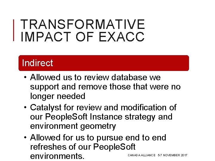 TRANSFORMATIVE IMPACT OF EXACC Indirect • Allowed us to review database we support and