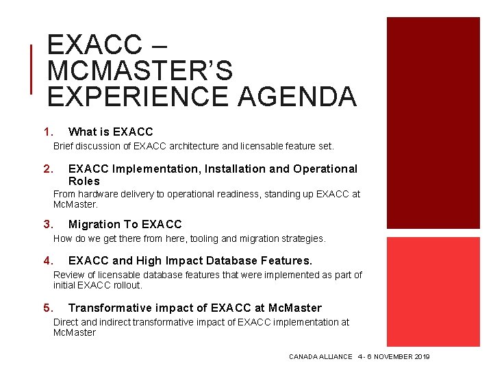 EXACC – MCMASTER’S EXPERIENCE AGENDA 1. What is EXACC Brief discussion of EXACC architecture EXACC – MCMASTER’S EXPERIENCE AGENDA 1. What is EXACC Brief discussion of EXACC architecture