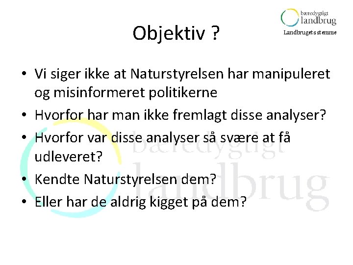 Objektiv ? Landbrugets stemme • Vi siger ikke at Naturstyrelsen har manipuleret og misinformeret