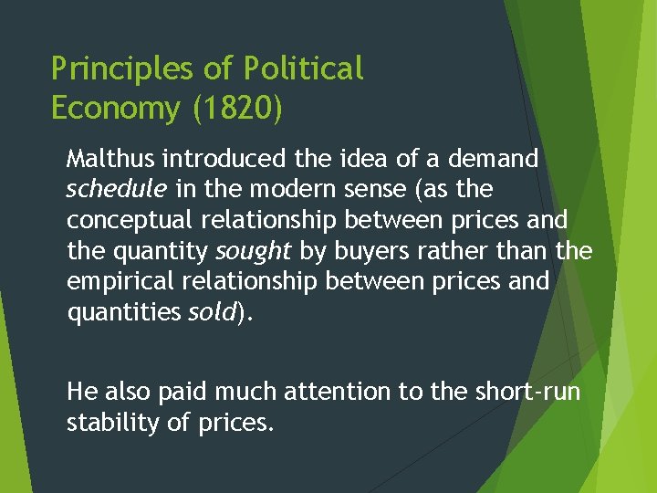 Principles of Political Economy (1820) Malthus introduced the idea of a demand schedule in