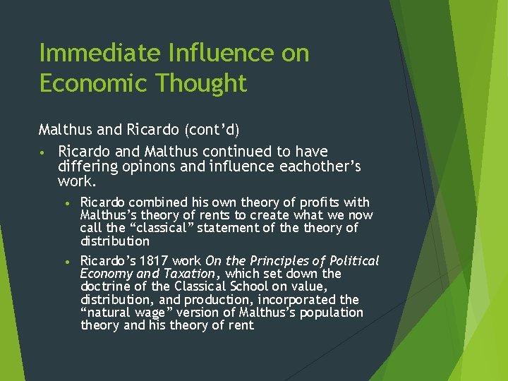 Immediate Influence on Economic Thought Malthus and Ricardo (cont’d) • Ricardo and Malthus continued