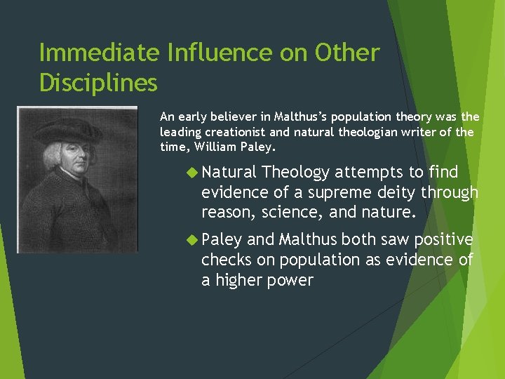 Immediate Influence on Other Disciplines An early believer in Malthus’s population theory was the
