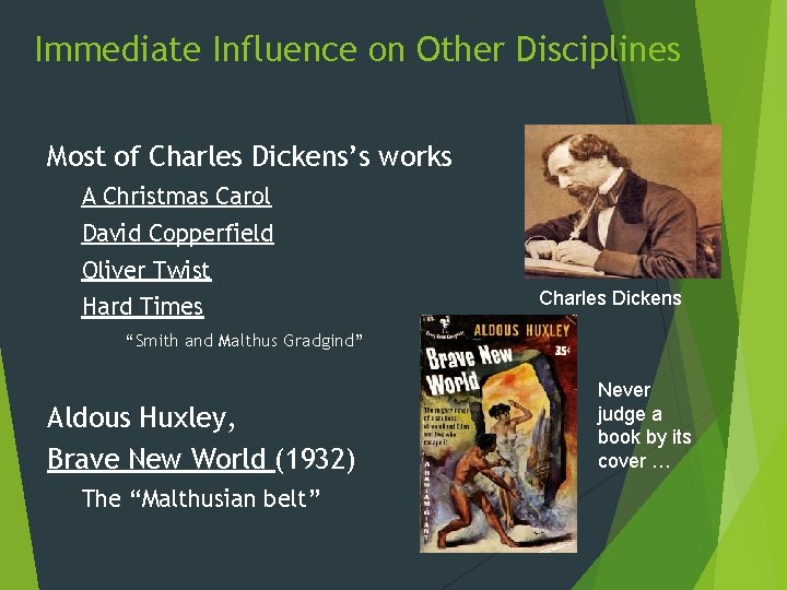 Immediate Influence on Other Disciplines Most of Charles Dickens’s works A Christmas Carol David