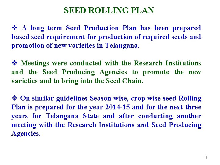 SEED ROLLING PLAN v A long term Seed Production Plan has been prepared based