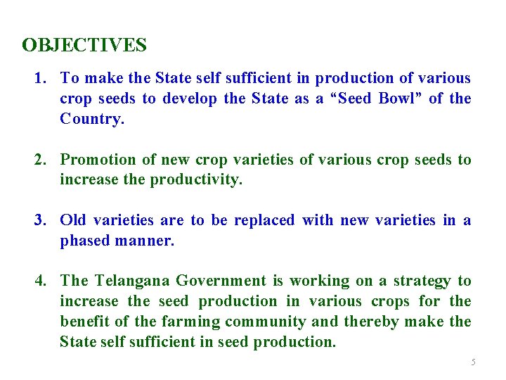 OBJECTIVES 1. To make the State self sufficient in production of various crop seeds