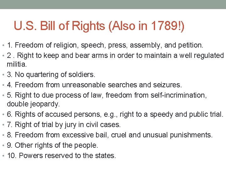U. S. Bill of Rights (Also in 1789!) • 1. Freedom of religion, speech,