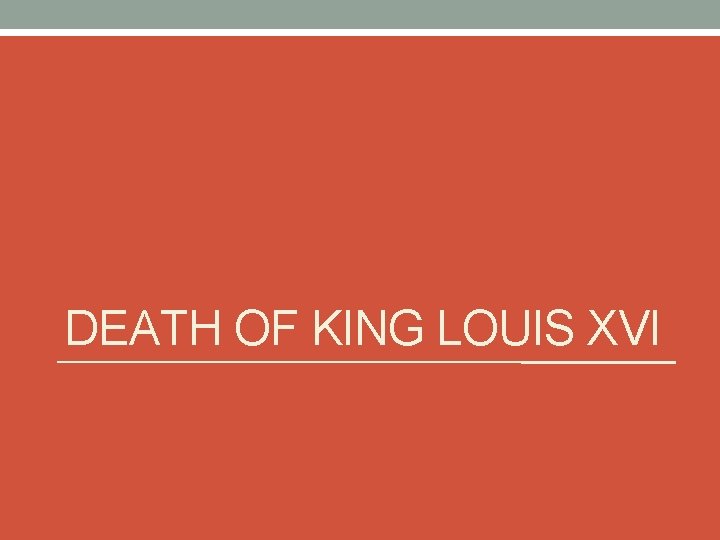 DEATH OF KING LOUIS XVI 