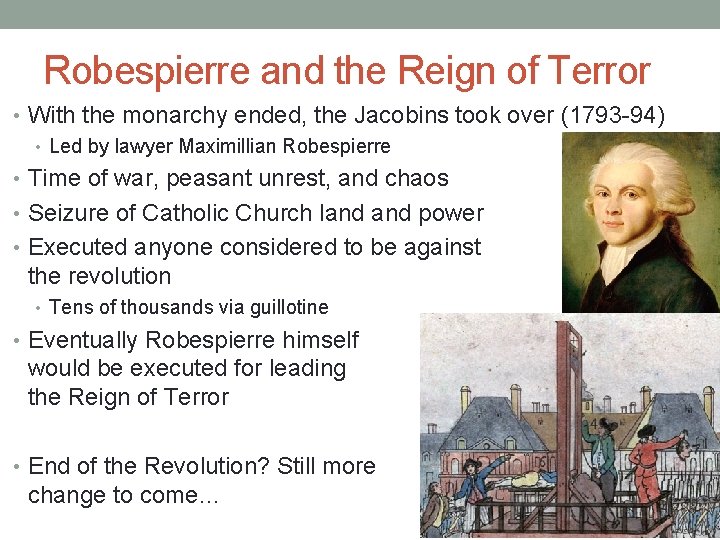 Robespierre and the Reign of Terror • With the monarchy ended, the Jacobins took